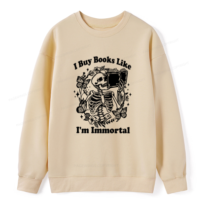 Pagewings I Buy Books Like I'm Immortal Unisex Classic Sweatshirt