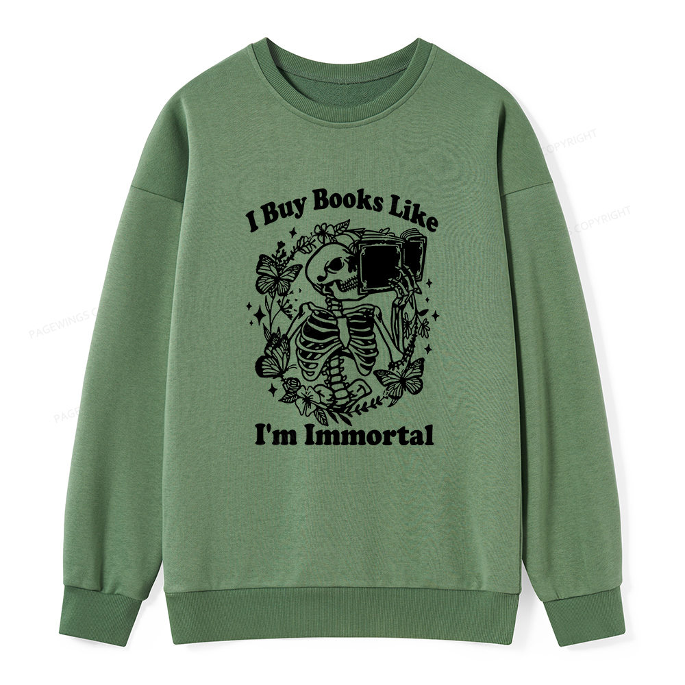 Pagewings I Buy Books Like I'm Immortal Unisex Classic Sweatshirt