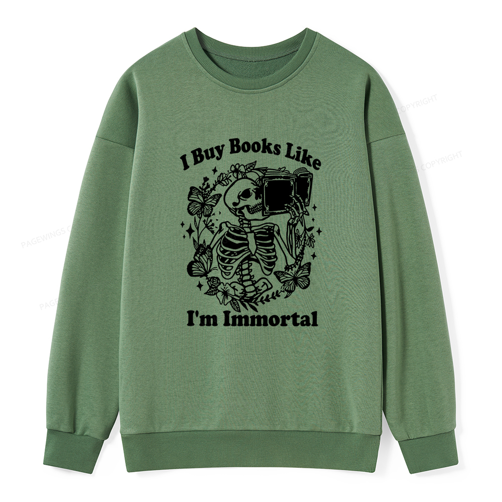 Pagewings I Buy Books Like I'm Immortal Unisex Classic Sweatshirt