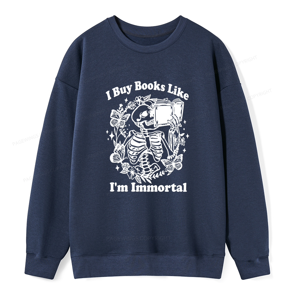 Pagewings I Buy Books Like I'm Immortal Unisex Classic Sweatshirt