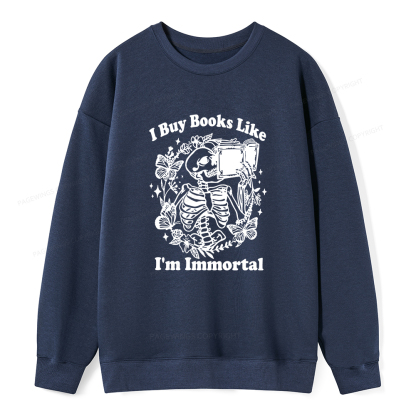 Pagewings I Buy Books Like I'm Immortal Unisex Classic Sweatshirt