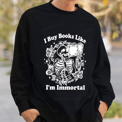 Pagewings I Buy Books Like I'm Immortal Unisex Classic Sweatshirt