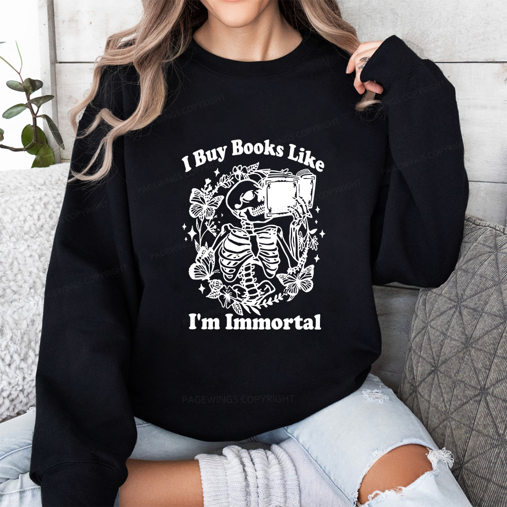 Pagewings I Buy Books Like I'm Immortal Unisex Classic Sweatshirt