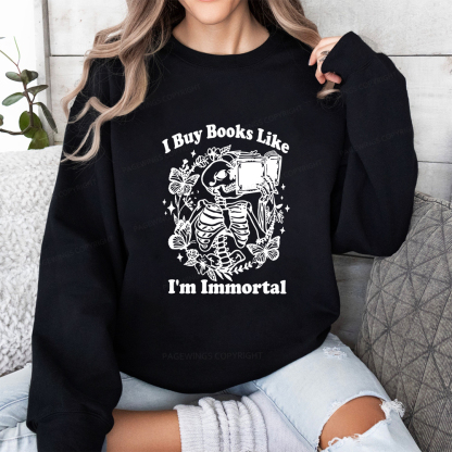 Pagewings I Buy Books Like I'm Immortal Unisex Classic Sweatshirt
