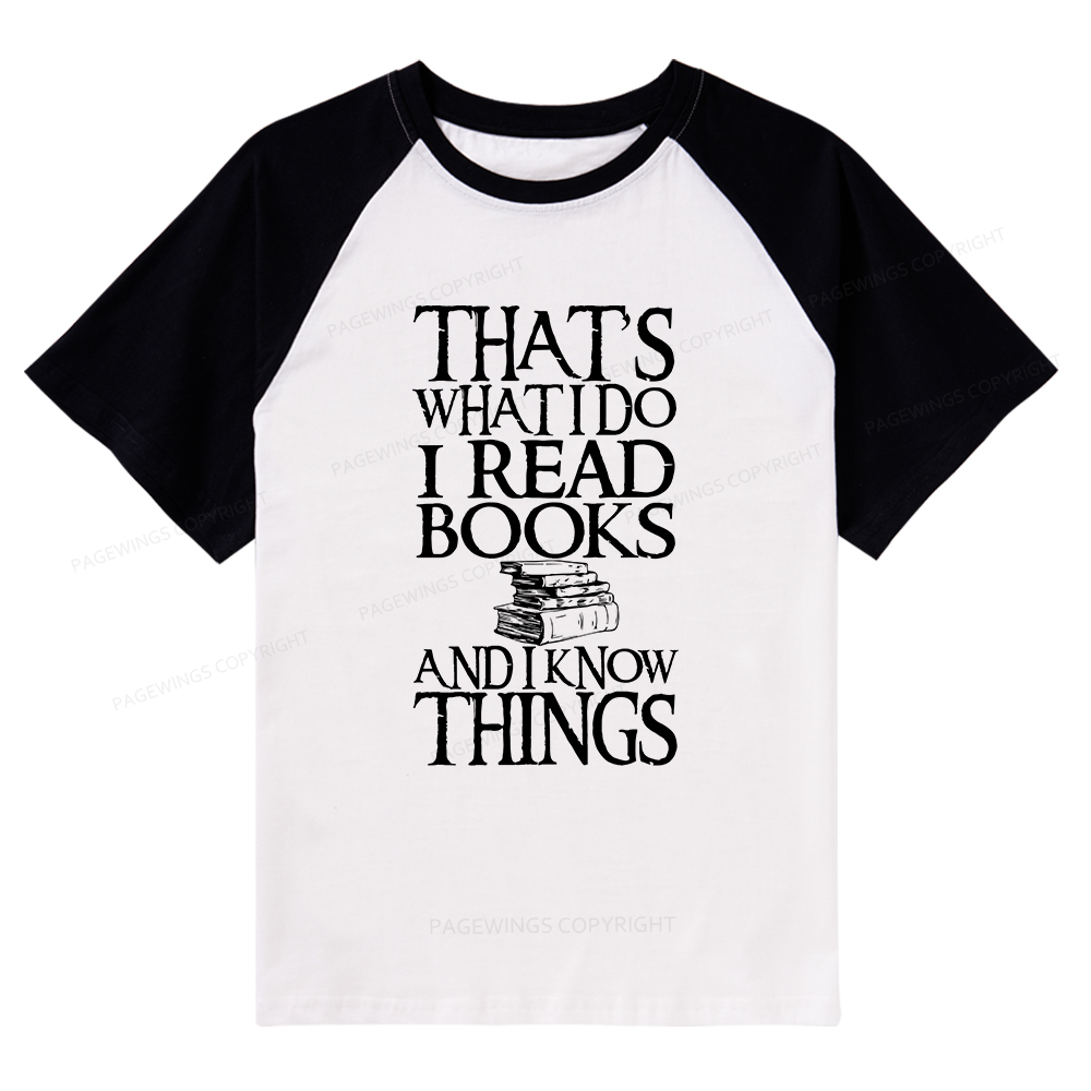 Pagewings That's What I Do I Read Books And I Know Things Raglan T-shirt