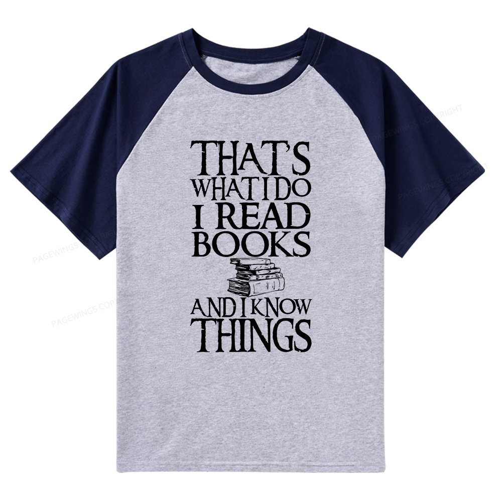 Pagewings That's What I Do I Read Books And I Know Things Raglan T-shirt