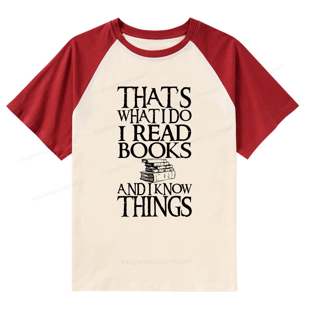 Pagewings That's What I Do I Read Books And I Know Things Raglan T-shirt
