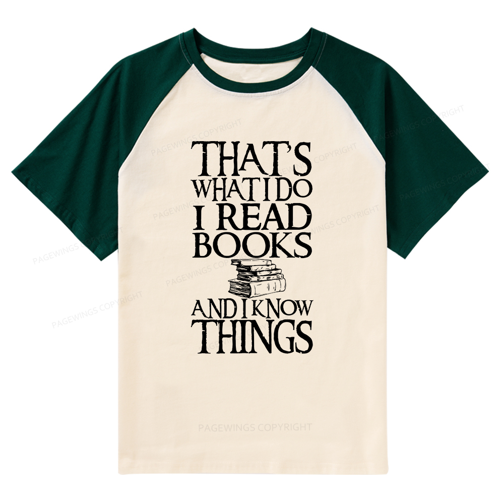 Pagewings That's What I Do I Read Books And I Know Things Raglan T-shirt