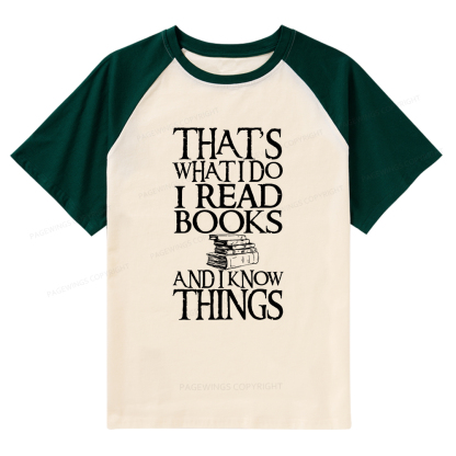 Pagewings That's What I Do I Read Books And I Know Things Raglan T-shirt