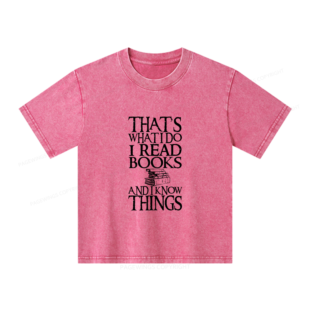 Pagewings That's What I Do I Read Books And I Know Things Unisex Kids Washed T-shirt