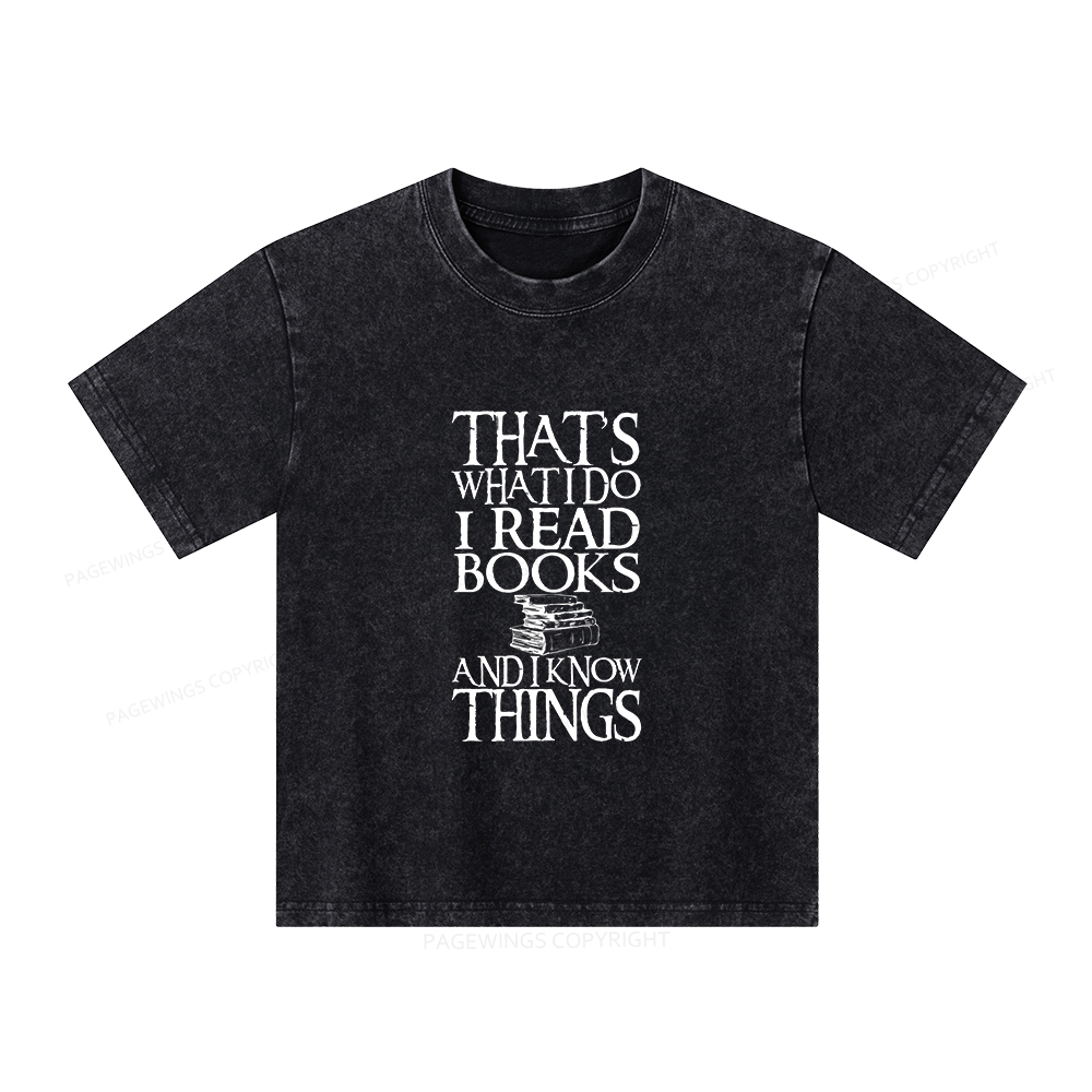 Pagewings That's What I Do I Read Books And I Know Things Unisex Kids Washed T-shirt