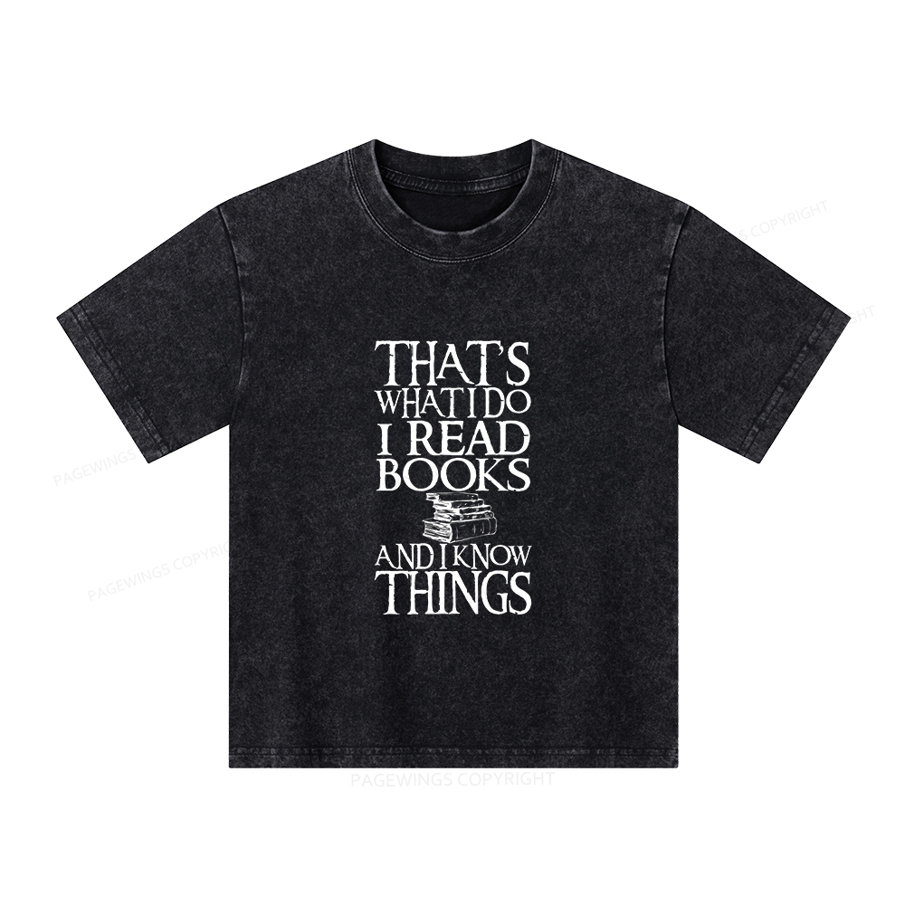 Pagewings That's What I Do I Read Books And I Know Things Unisex Kids Washed T-shirt