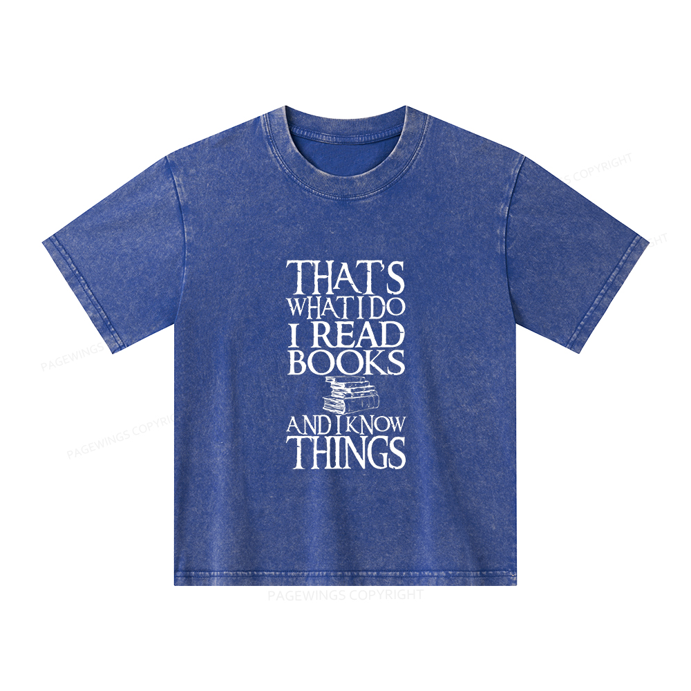 Pagewings That's What I Do I Read Books And I Know Things Unisex Kids Washed T-shirt