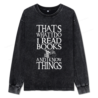 Pagewings That's What I Do I Read Books And I Know Things Unisex Washed Long Sleeve T-shirt