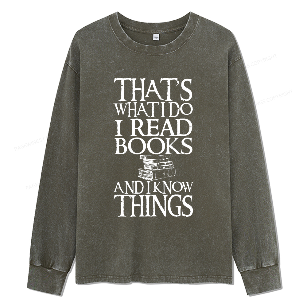 Pagewings That's What I Do I Read Books And I Know Things Unisex Washed Long Sleeve T-shirt