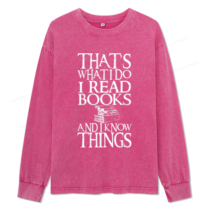 Pagewings That's What I Do I Read Books And I Know Things Unisex Washed Long Sleeve T-shirt