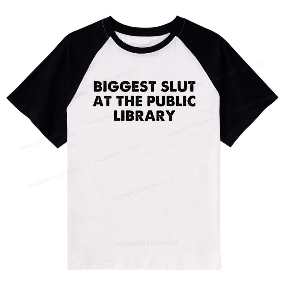 Pagewings Biggest Slut At The Public Library Raglan T-shirt