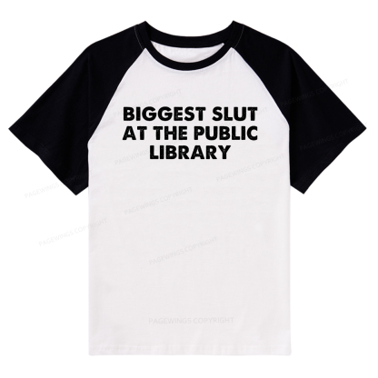 Pagewings Biggest Slut At The Public Library Raglan T-shirt