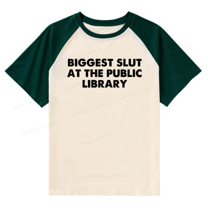 Pagewings Biggest Slut At The Public Library Raglan T-shirt