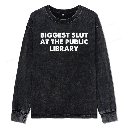 Pagewings Biggest Slut At The Public Library Unisex Washed Long Sleeve T-shirt