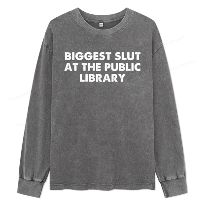 Pagewings Biggest Slut At The Public Library Unisex Washed Long Sleeve T-shirt