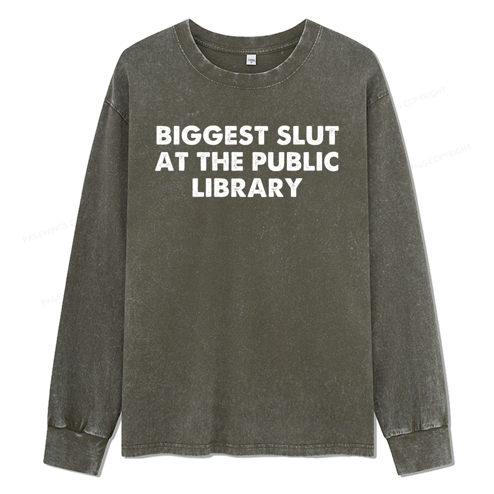 Pagewings Biggest Slut At The Public Library Unisex Washed Long Sleeve T-shirt