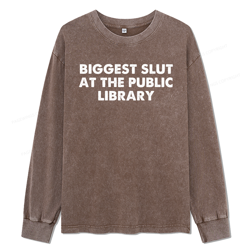 Pagewings Biggest Slut At The Public Library Unisex Washed Long Sleeve T-shirt