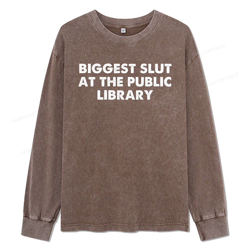Pagewings Biggest Slut At The Public Library Unisex Washed Long Sleeve T-shirt