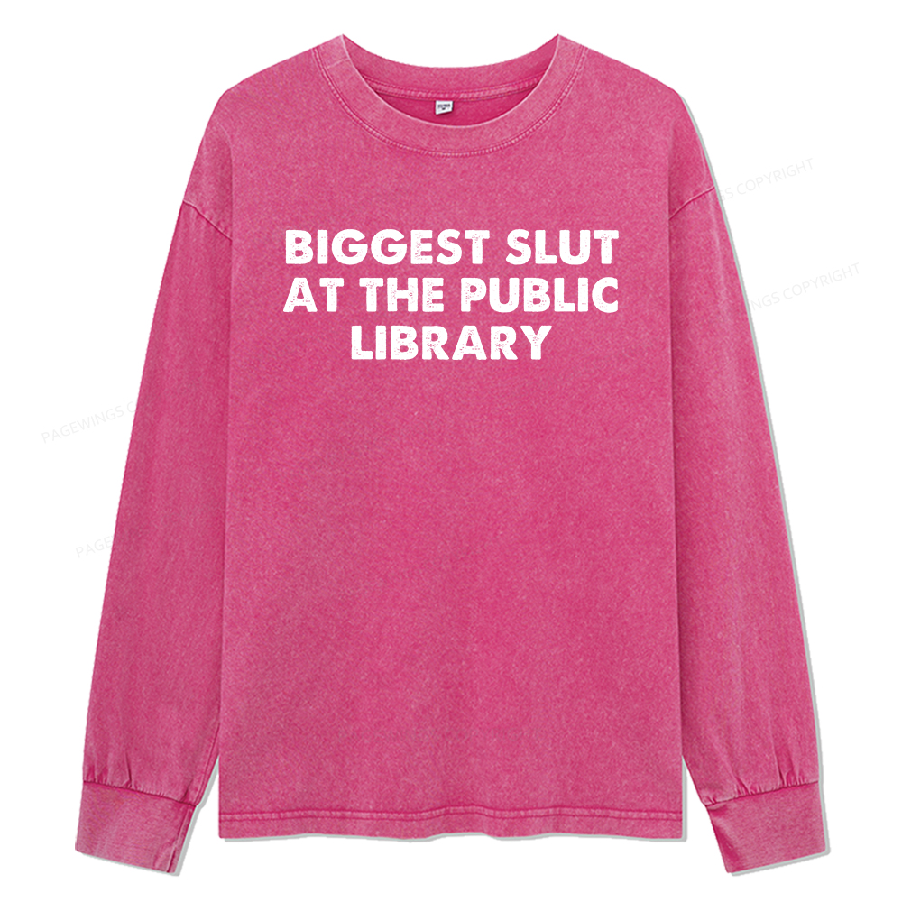 Pagewings Biggest Slut At The Public Library Unisex Washed Long Sleeve T-shirt