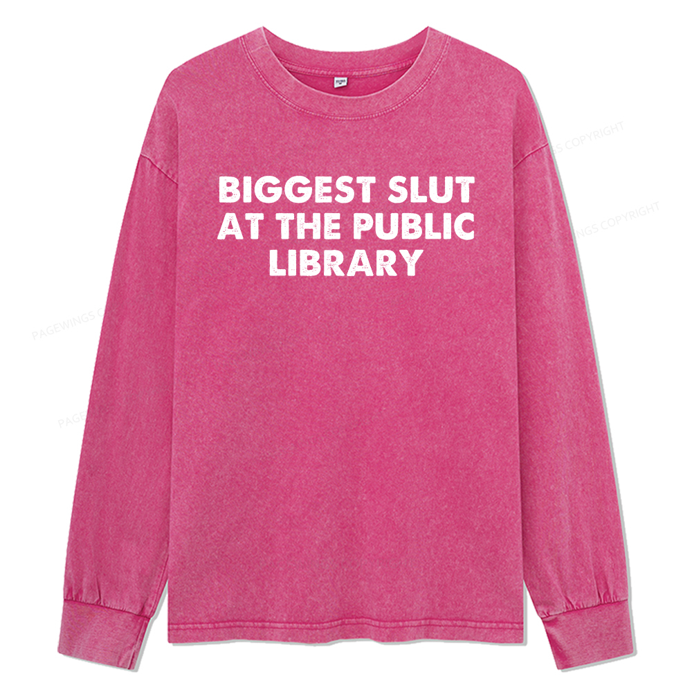 Pagewings Biggest Slut At The Public Library Unisex Washed Long Sleeve T-shirt