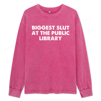 Pagewings Biggest Slut At The Public Library Unisex Washed Long Sleeve T-shirt