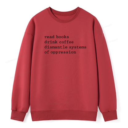 Pagewings Read Books Drink Coffee Dismantle Systems of Oppression Unisex Classic Sweatshirt