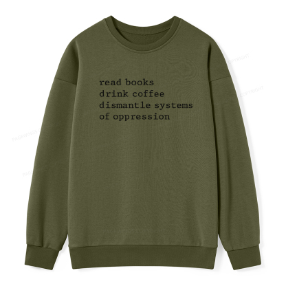 Pagewings Read Books Drink Coffee Dismantle Systems of Oppression Unisex Classic Sweatshirt
