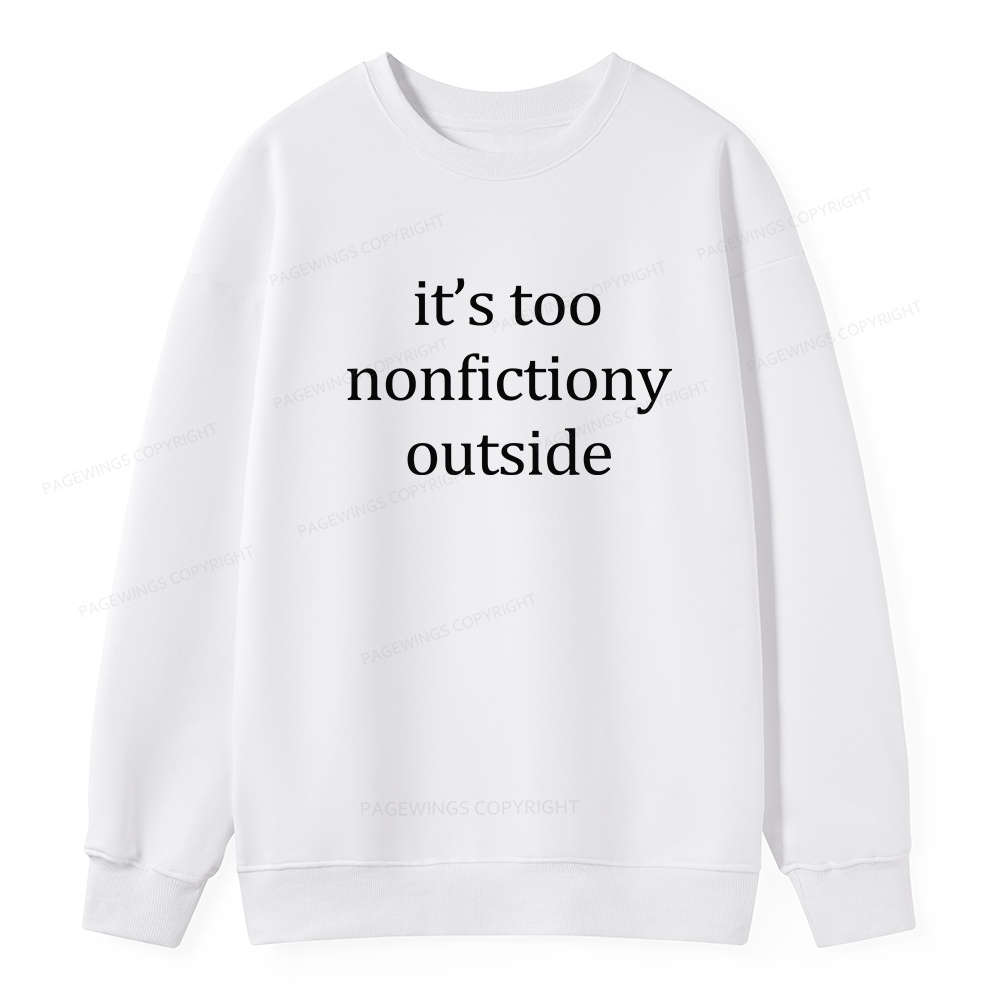 Pagewings It’s Too Nonfictiony Outside Unisex Classic Sweatshirt