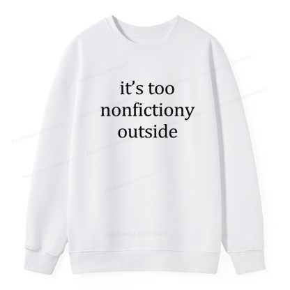 Pagewings It’s Too Nonfictiony Outside Unisex Classic Sweatshirt