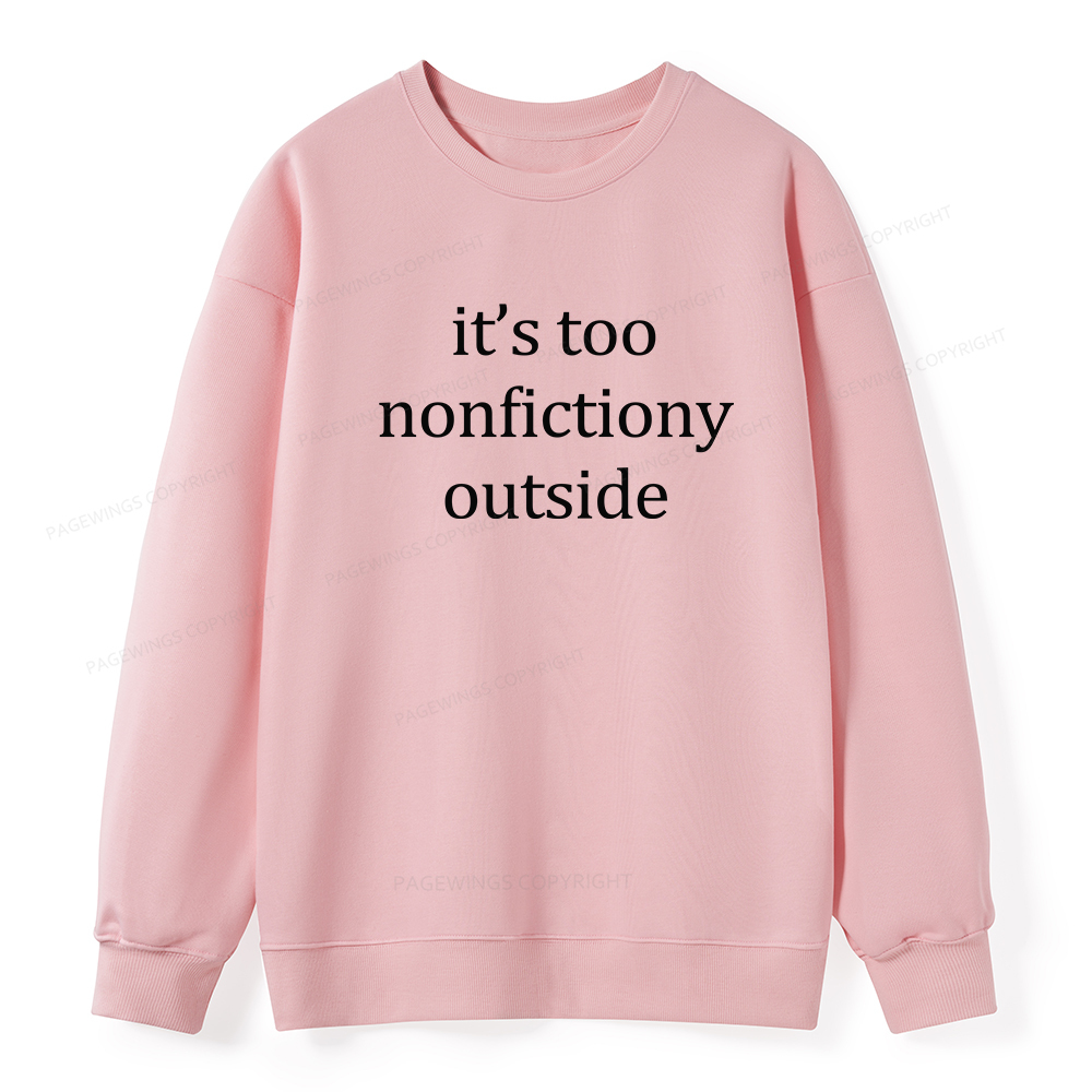 Pagewings It’s Too Nonfictiony Outside Unisex Classic Sweatshirt