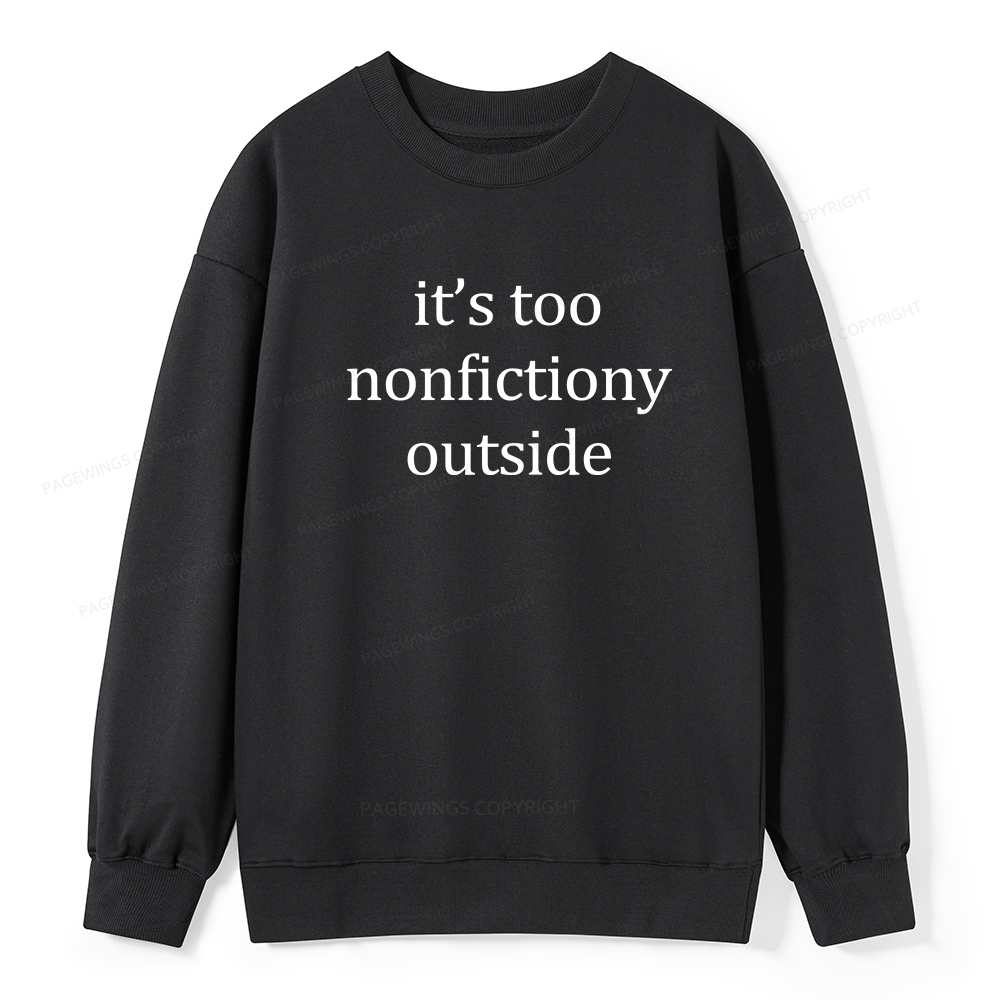 Pagewings It’s Too Nonfictiony Outside Unisex Classic Sweatshirt