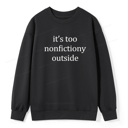 Pagewings It’s Too Nonfictiony Outside Unisex Classic Sweatshirt
