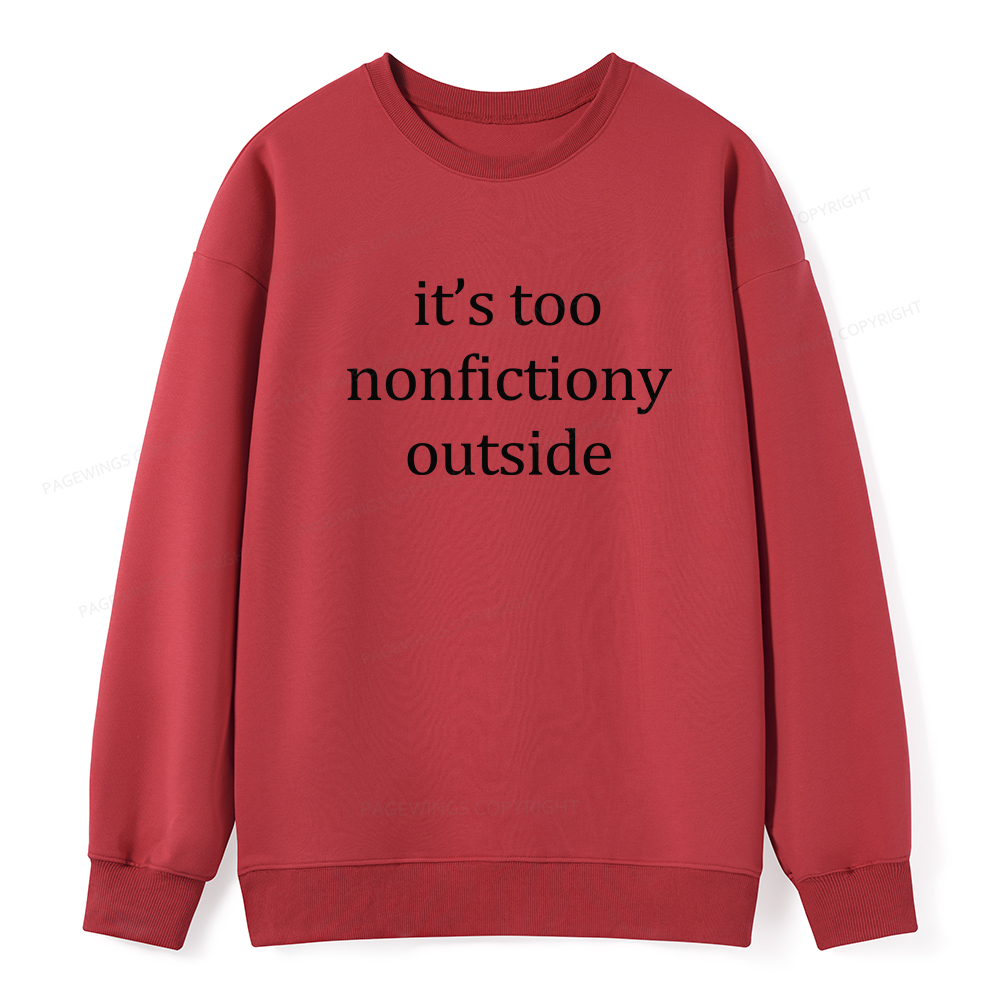 Pagewings It’s Too Nonfictiony Outside Unisex Classic Sweatshirt