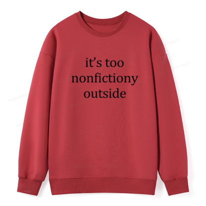 Pagewings It’s Too Nonfictiony Outside Unisex Classic Sweatshirt