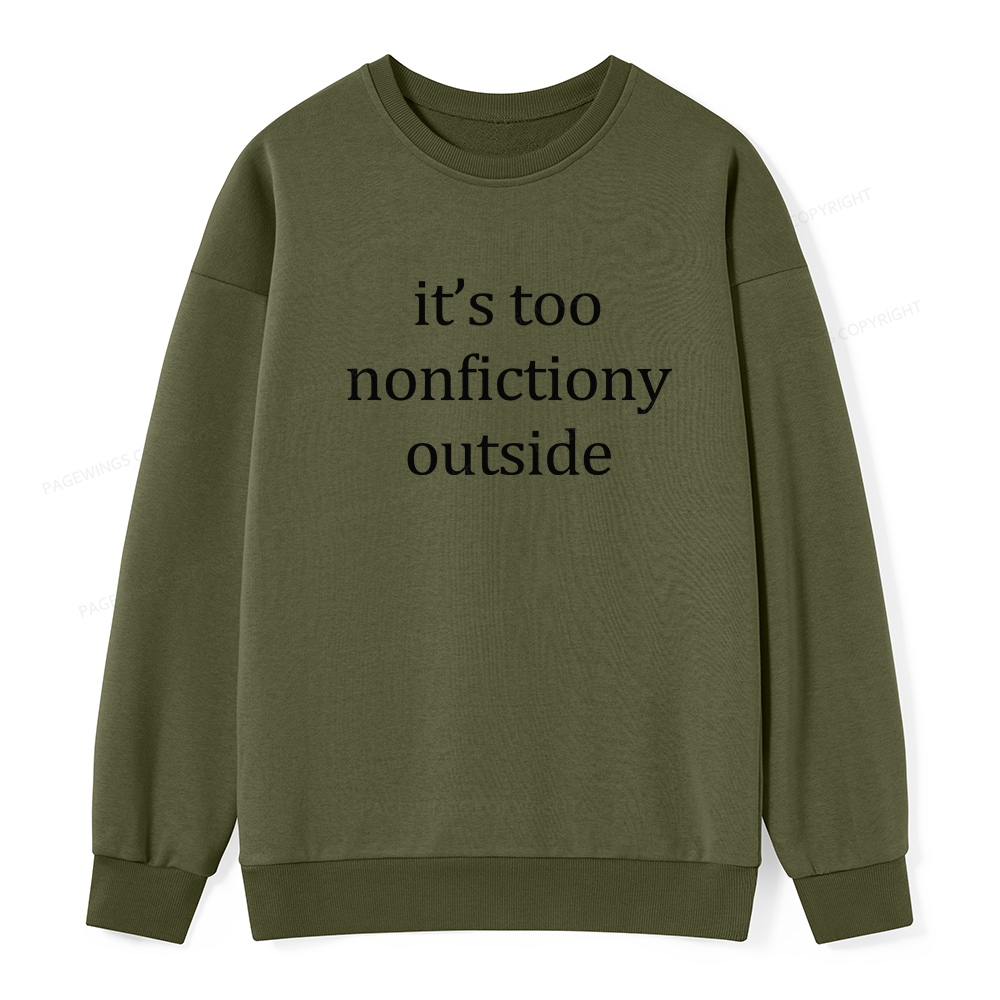 Pagewings It’s Too Nonfictiony Outside Unisex Classic Sweatshirt