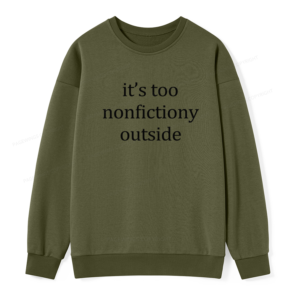 Pagewings It’s Too Nonfictiony Outside Unisex Classic Sweatshirt