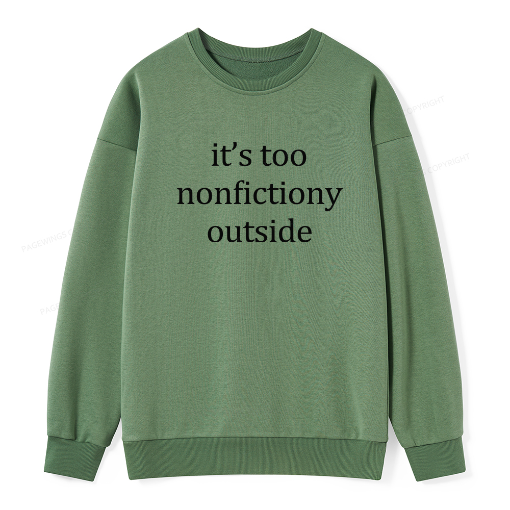 Pagewings It’s Too Nonfictiony Outside Unisex Classic Sweatshirt