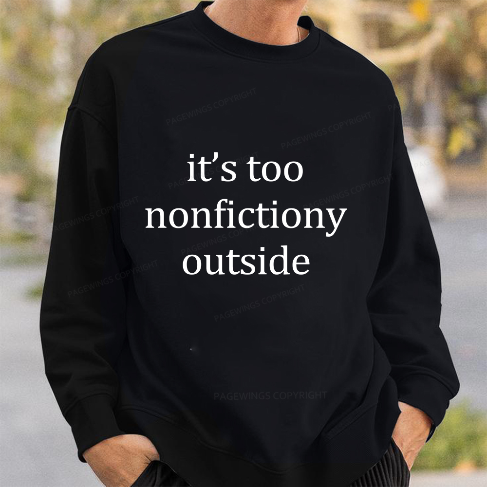 Pagewings It’s Too Nonfictiony Outside Unisex Classic Sweatshirt