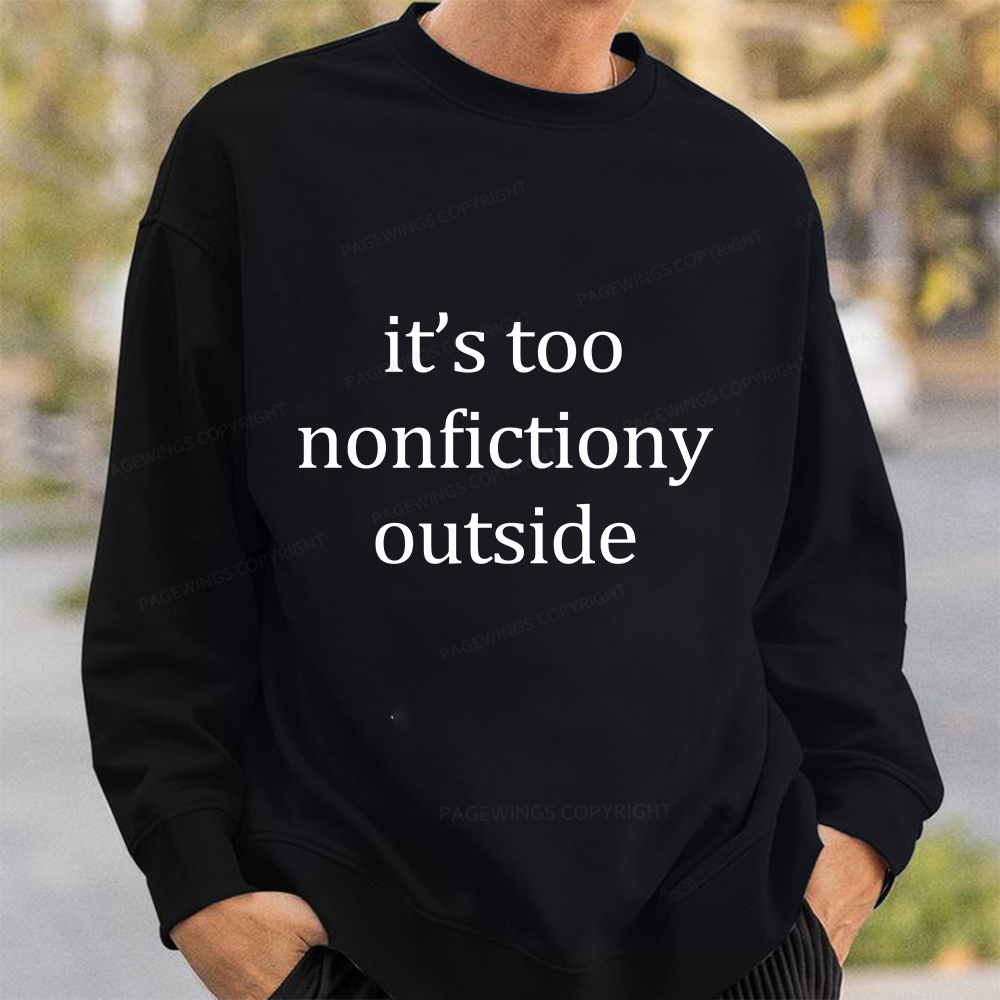 Pagewings It’s Too Nonfictiony Outside Unisex Classic Sweatshirt