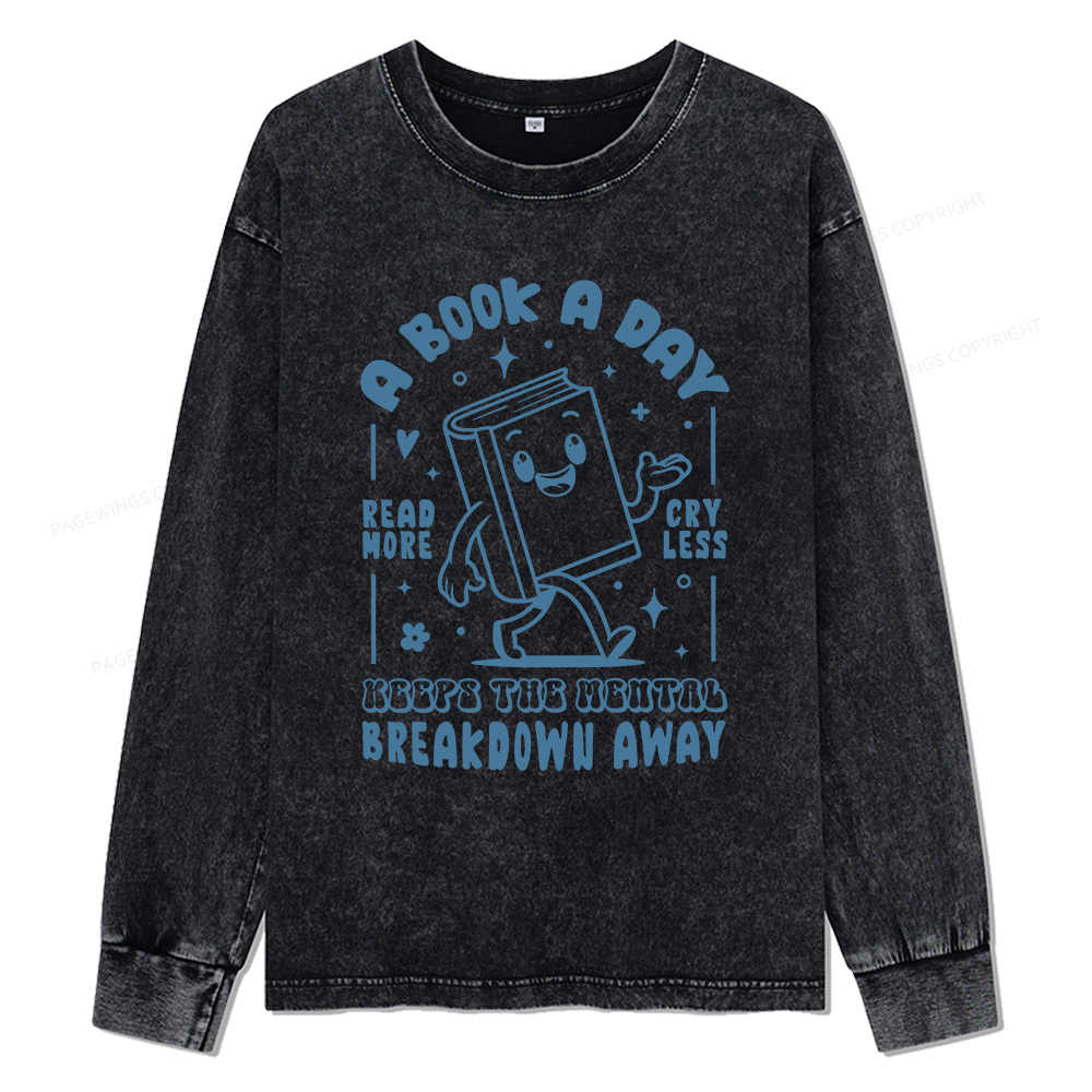 Pagewings A Book A Day Keeps The Mental Breakdown Away Unisex Washed Long Sleeve T-shirt
