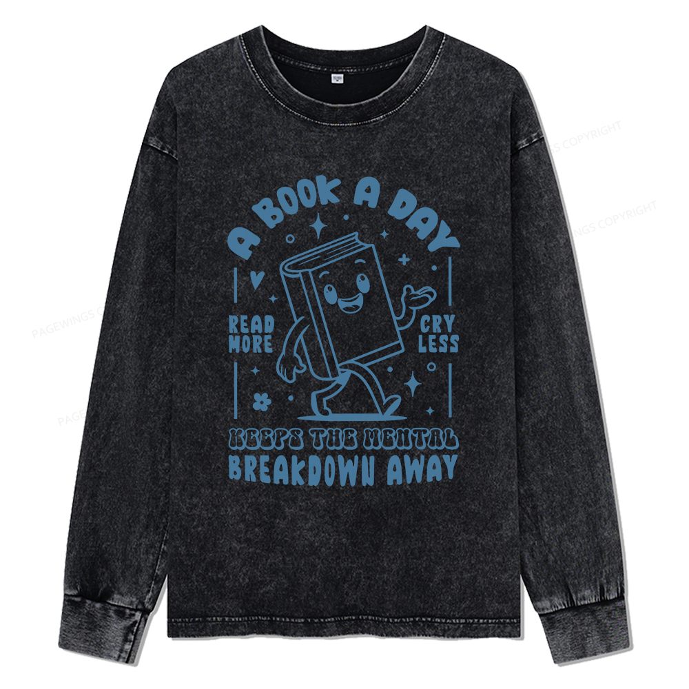 Pagewings A Book A Day Keeps The Mental Breakdown Away Unisex Washed Long Sleeve T-shirt