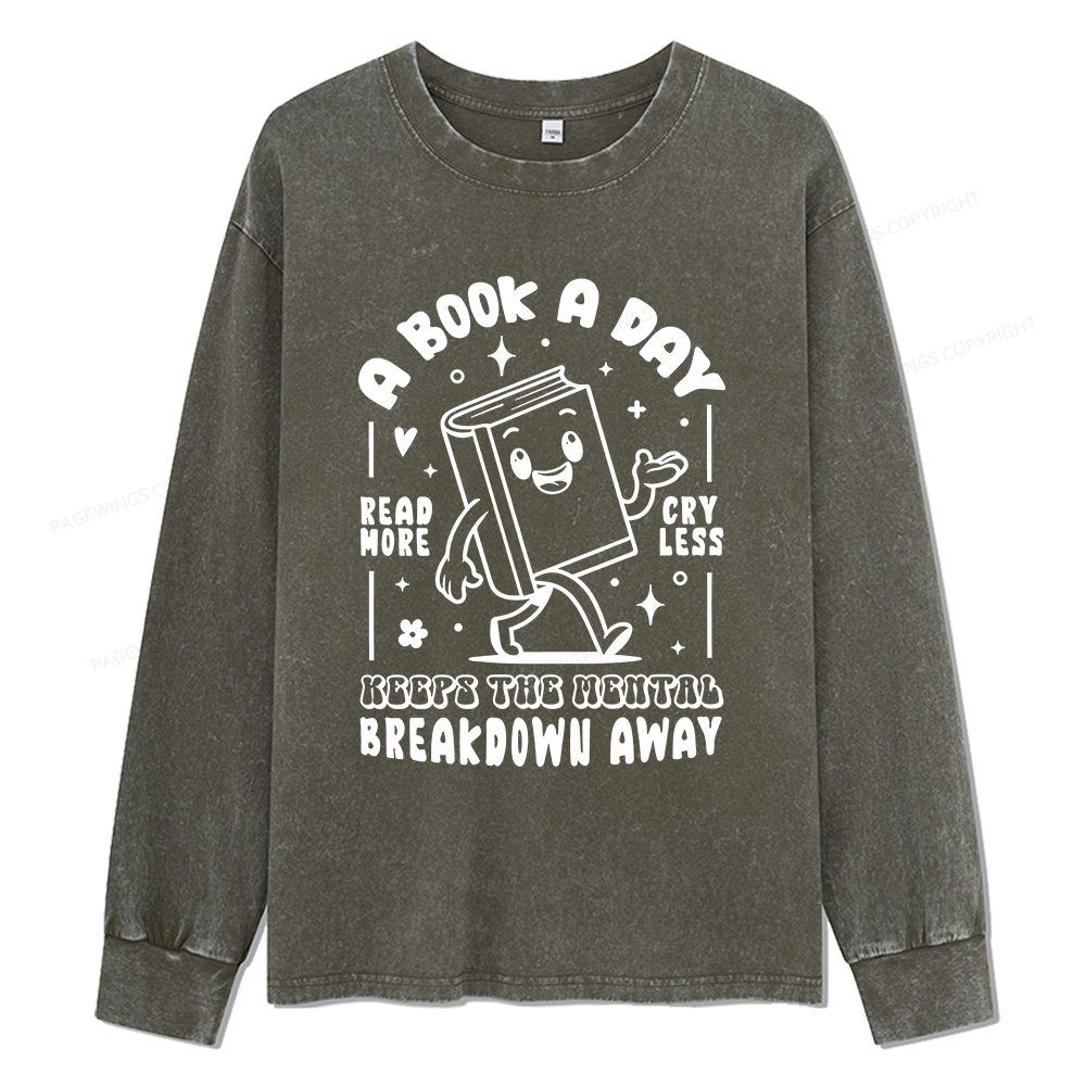 Pagewings A Book A Day Keeps The Mental Breakdown Away Unisex Washed Long Sleeve T-shirt