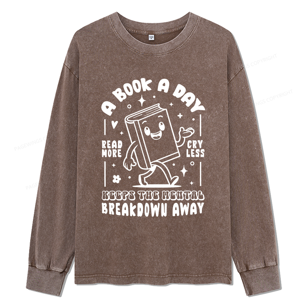 Pagewings A Book A Day Keeps The Mental Breakdown Away Unisex Washed Long Sleeve T-shirt