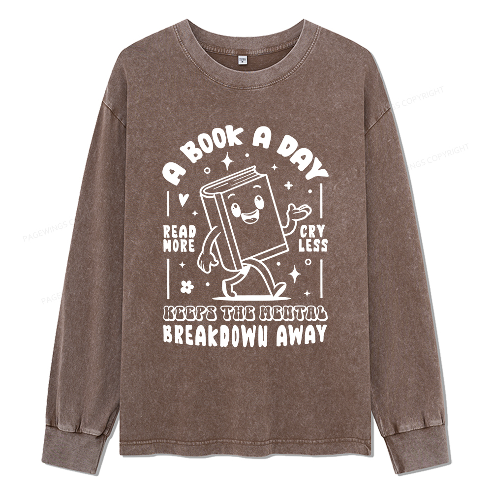 Pagewings A Book A Day Keeps The Mental Breakdown Away Unisex Washed Long Sleeve T-shirt